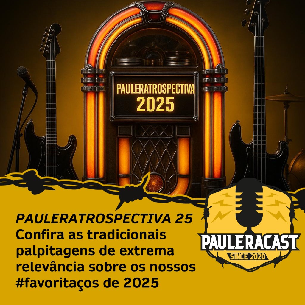 PauleraCast – Retrospectiva 2025 (Episódio 11 / Temporada&nbsp;06)